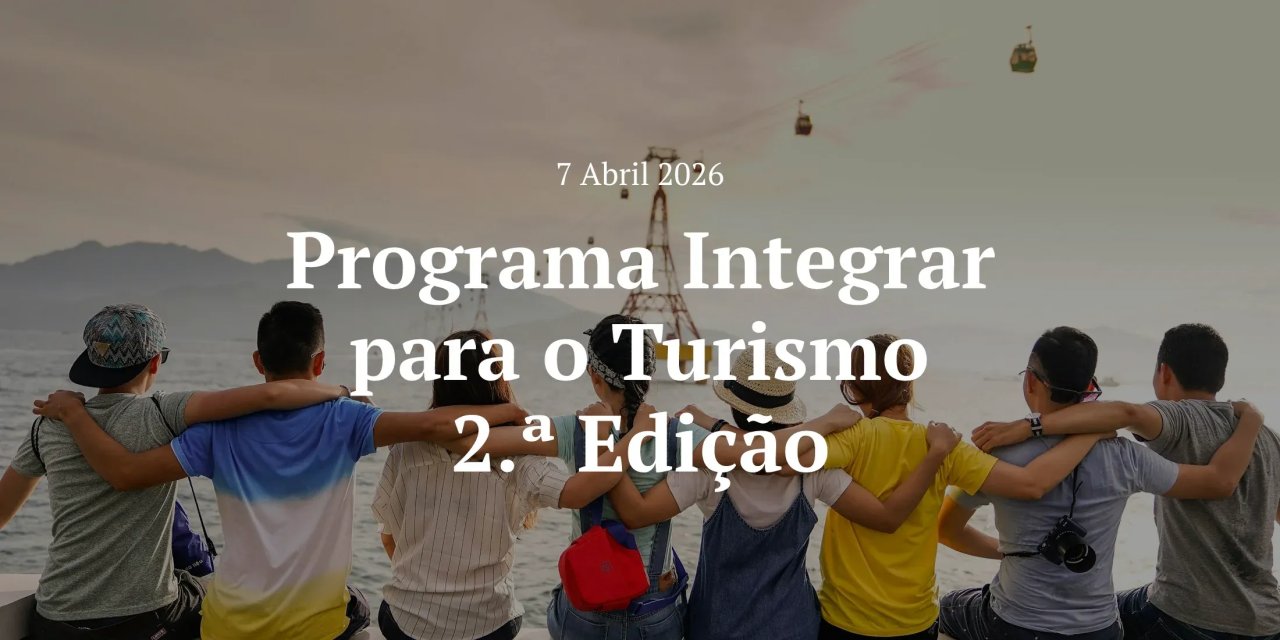 Programa Integrar para o Turismo – 2.ª Edição | Informação útil para candidaturas