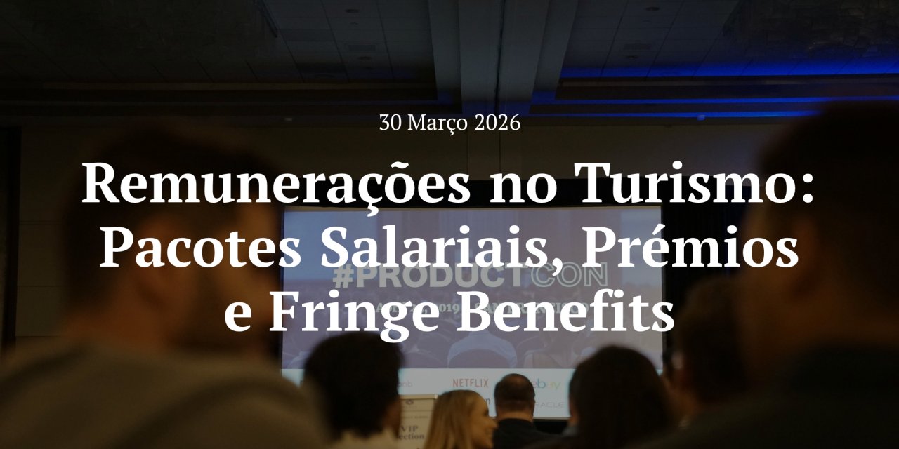 Remunerações no Turismo: Pacotes Salariais, Prémios e Fringe Benefits – Enquadramento Laboral e Fiscal